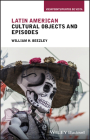 Latin American Cultural Objects and Episodes (Viewpoints / Puntos de Vista) By William H. Beezley Cover Image