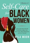 Self-Care for Black Women: 5 Books in 1 - A Powerful Mental Health Workbook to Quiet Your Inner Critic, Boost Self-Esteem, and Love Yourself By Layla Moon Cover Image