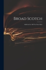 Broad Scotch: Addressed to All True Scots Men Cover Image
