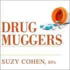Drug Muggers: Which Medications Are Robbing Your Body of Essential Nutrients---And Natural Ways to Restore Them Cover Image