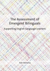 The Assessment of Emergent Bilinguals: Supporting English Language Learners By Kate Mahoney Cover Image