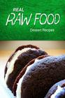Real Raw Food - Dessert Recipes: Raw diet cookbook for the raw lifestyle By Real Raw Food Cover Image