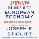 Rewriting the Rules of the European Economy Lib/E: An Agenda for Growth and Shared Prosperity By Joseph E. Stiglitz, Carter Dougherty (Contribution by), Carter Dougherty Cover Image