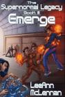 The Supernormal Legacy: Book 3: Emerge Cover Image