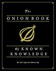 The Onion Book of Known Knowledge: A Definitive Encyclopaedia Of Existing Information By The Onion Cover Image