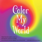 Color My World By Blueberry Illustrations (Illustrator), Karen Casella Cover Image
