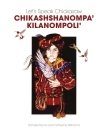 Let's Speak Chickasaw: Chikashshanompa' Kilanompoli' [With CD (Audio)] By Pamela Munro, Catherine Willmond Cover Image
