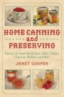 Home Canning and Preserving: Putting Up Small-Batch Jams, Jellies, Pickles, Chutneys, Relishes, and More By Janet Cooper Cover Image