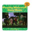 Playing Minecraft: Story Mode (21st Century Skills Innovation Library: Unofficial Guides Ju) Cover Image
