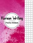 Korean Writing Practice Notebook: Hangul Manuscript Paper, Korean Hangul Writing Paper, Korean Practice Notebooks, Graph Paper, Handwriting Workbook Cover Image