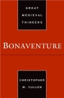 Bonaventure (Great Medieval Thinkers) By Christopher M. Cullen Cover Image