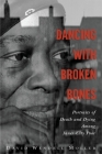 Dancing with Broken Bones: Portraits of Death and Dying Among Inner-City Poor Cover Image