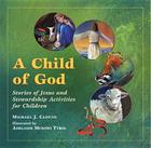 A Child of God: Stories of Jesus and Stewardship Activities for Children Cover Image