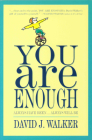 You Are Enough: Always Have Been... Always Will Be By David Walker Cover Image