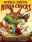 Hensel and Gretel: Ninja Chicks By Corey Rosen Schwartz, Rebecca J. Gomez, Dan Santat (Illustrator) Cover Image