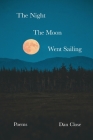 The Night the Moon Went Sailing By Dan Close Cover Image