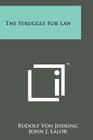 The Struggle for Law By Rudolf Von Jhering, John J. Lalor (Translator), Albert Kocourek (Introduction by) Cover Image