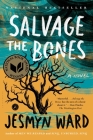 Salvage the Bones: A Novel By Jesmyn Ward Cover Image