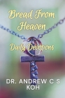 Bread From Heaven: Daily Devotions By Andrew C. S. Koh Cover Image