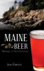 Maine Beer: Brewing in Vacationland By Josh Christie Cover Image