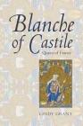 Blanche of Castile, Queen of France By Lindy Grant Cover Image