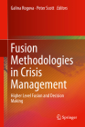 Fusion Methodologies in Crisis Management: Higher Level Fusion and Decision Making By Galina Rogova (Editor), Peter Scott (Editor) Cover Image