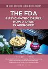 The FDA & Psychiatric Drugs: How a Drug Is Approved (State of Mental Illness and Its Therapy) By Joan Esherick Cover Image
