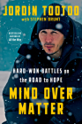Mind Over Matter: Hard-Won Battles on the Road to Hope By Jordin Tootoo, Stephen Brunt Cover Image