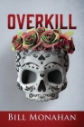 Overkill By Bill Monahan Cover Image