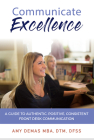 Communicate Excellence: A Guide to Authentic, Positive, Consistent Front Desk Communication By Amy Demas Cover Image