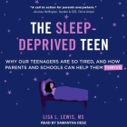 The Sleep-Deprived Teen: Why Our Teenagers Are So Tired, and How Parents and Schools Can Help Them Thrive Cover Image