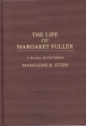The Life of Margaret Fuller: A Revised (Contributions in Women's Studies #123) By Madelein Stern Cover Image