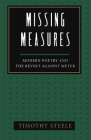 Missing Measures: Modern Poetry and the Revolt Against Meter By Timothy Steele Cover Image