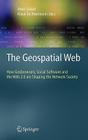 The Geospatial Web: How Geobrowsers, Social Software and the Web 2.0 Are Shaping the Network Society (Advanced Information and Knowledge Processing) By Arno Scharl (Editor), Klaus Tochtermann (Editor) Cover Image