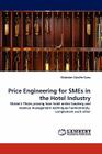 Price Engineering for Smes in the Hotel Industry By Octavian Catalin Cucu Cover Image