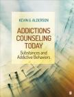 Addictions Counseling Today: Substances and Addictive Behaviors Cover Image
