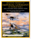 Aviation Awards of Imperial Germany in World War I and the Men Who Earned Them: Volume VII - The Aviation Awards of Eight German States and the Three Cover Image