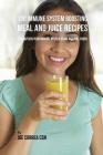 100 Immune System Boosting Meal and Juice Recipes: Strengthen Your Immune System Using Natural Foods By Joe Correa Cover Image