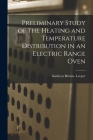 Preliminary Study of the Heating and Temperature Distribution in an Electric Range Oven By Kathryn Blevins Leeper Cover Image
