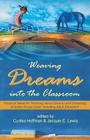 Weaving Dreams Into the Classroom: Practical Ideas for Teaching about Dreams and Dreaming at Every Grade Level, Including Adult Education By Curtiss Hoffman (Editor), Jacquie E. Lewis (Editor) Cover Image
