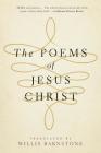 The Poems of Jesus Christ By Willis Barnstone (Translated by) Cover Image