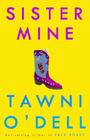 Sister Mine By Tawni O'Dell Cover Image