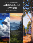 Jaana Mattson's Landscapes in Wool: The Art of Needle Felting Cover Image