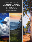 Jaana Mattson's Landscapes in Wool: The Art of Needle Felting By Jaana Mattson Cover Image