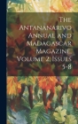 The Antananarivo Annual and Madagascar Magazine, Volume 2, issues 5-8 By Anonymous Cover Image