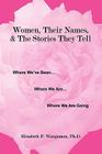 Women, Their Names, & the Stories They Tell By Elisabeth Pearson Waugaman Ph. D. Cover Image