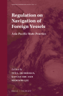 Regulation on Navigation of Foreign Vessels: Asia-Pacific State Practice (Maritime Cooperation in East Asia #6) Cover Image