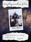 Everything Reminds Me of Tim: Biography of Tim Ball Cover Image