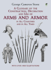 A Glossary of the Construction, Decoration and Use of Arms and Armor: In All Countries and in All Times (Dover Military History) By George Cameron Stone Cover Image