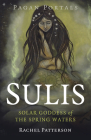 Pagan Portals - Sulis: Solar Goddess of the Spring Waters Cover Image